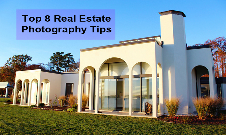 Top 8 Real Estate Photography Tips