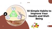 10 Simple Habits to Improve Your Health and Well-Being