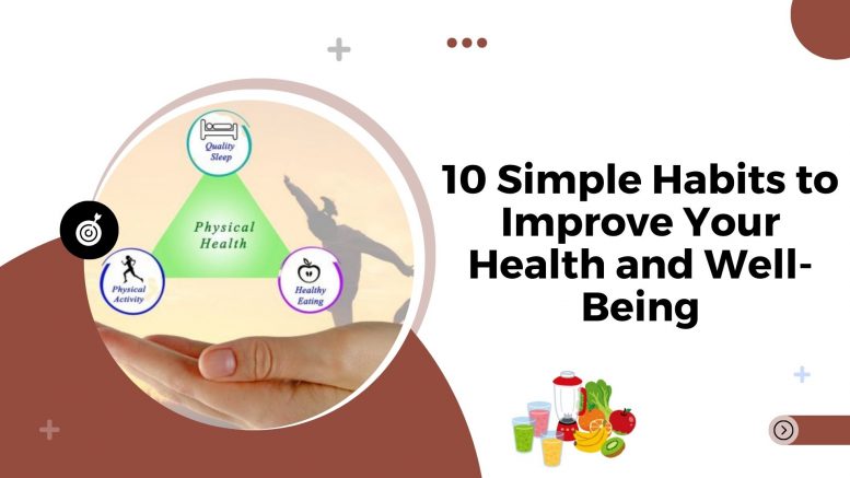 10 Simple Habits to Improve Your Health and Well-Being