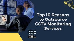 Top 10 Reasons to Outsource CCTV Monitoring Services