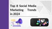 Top 8 Social Media Marketing Trends in 2024