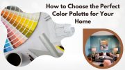 How to Choose the Perfect Color Palette for Your Home