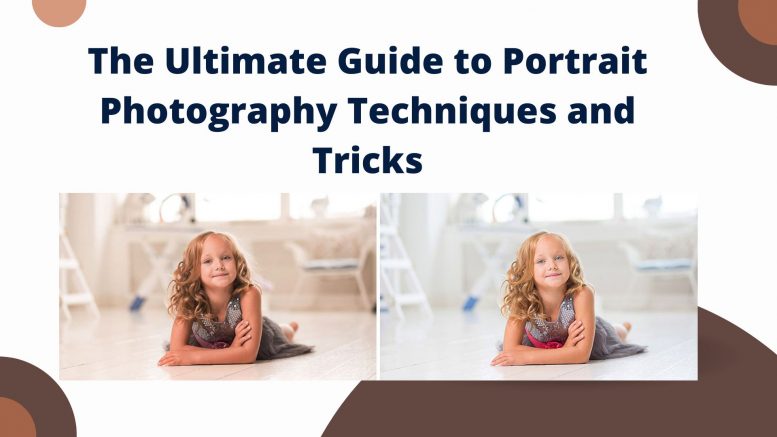 The Ultimate Guide to Portrait Photography Techniques and Tricks