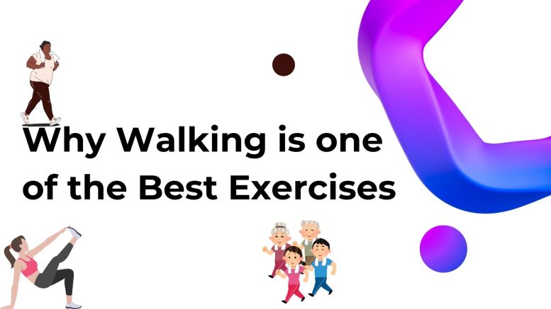 Why Walking is one of the Best Exercises