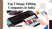 Top 5 Image Editing Companies in India