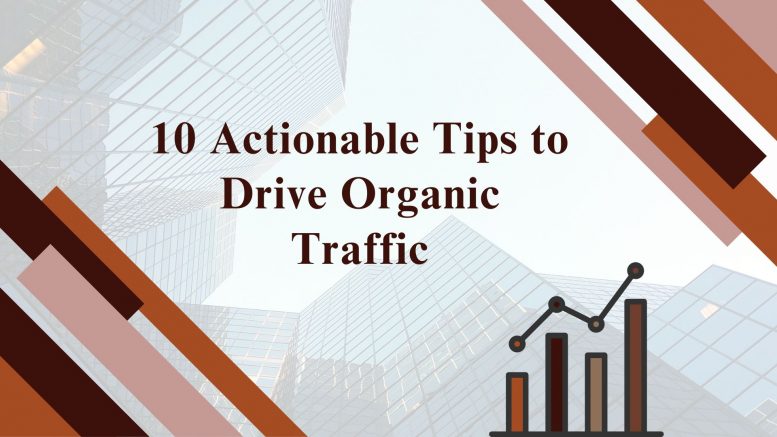 10 Actionable Tips to Drive Organic Traffic