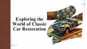 Exploring the World of Classic Car Restoration