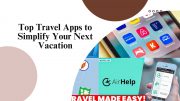 Top Travel Apps to Simplify Your Next Vacation