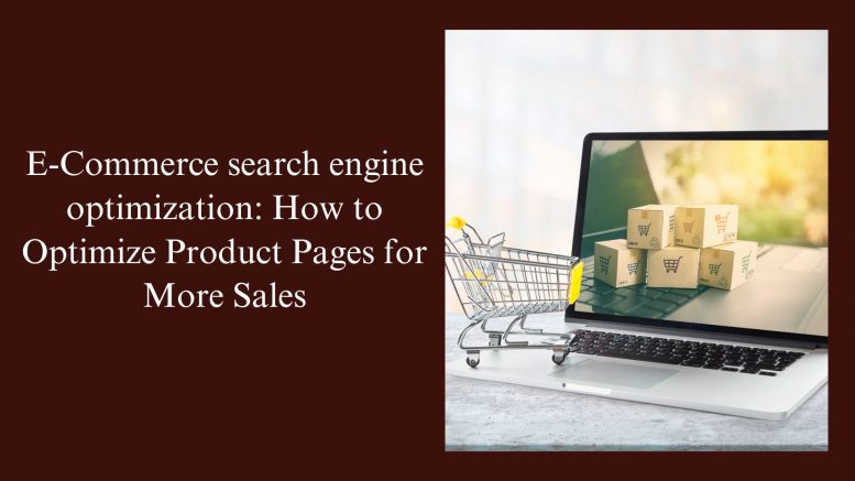 E-Commerce search engine optimization How to Optimize Product Pages for More Sales