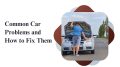 Common Car Problems and How to Fix Them