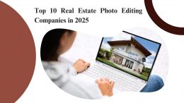 Top 10 Real Estate Photo Editing Companies in 2025